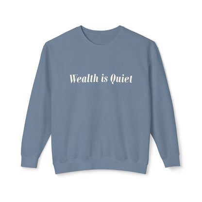 Wealth is Quiet Sweatshirt, Unisex Crewneck for Casual Wear, Inspirational Gift, Cozy Comfortable Style, Perfect for Everyday Fashion