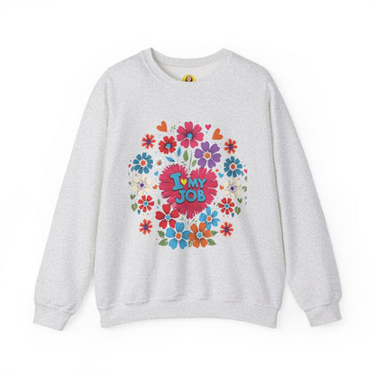 Floral 'I Love My Job' Crewneck Sweatshirt for Work, Motivational Gift, Happy Casual Wear, Spring Style, Unique Employee Appreciation