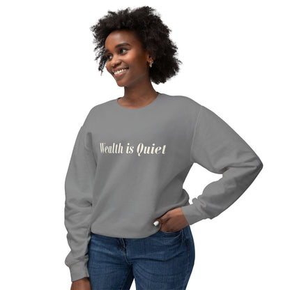 Wealth is Quiet Sweatshirt, Unisex Crewneck for Casual Wear, Inspirational Gift, Cozy Comfortable Style, Perfect for Everyday Fashion