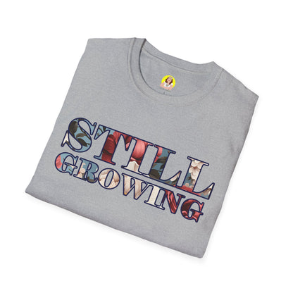Unisex Softstyle T-Shirt - Inspirational 'Still Growing' Tee, Motivational Shirt for Growth Mindset, Gift for Friends, Casual Wear, [...]