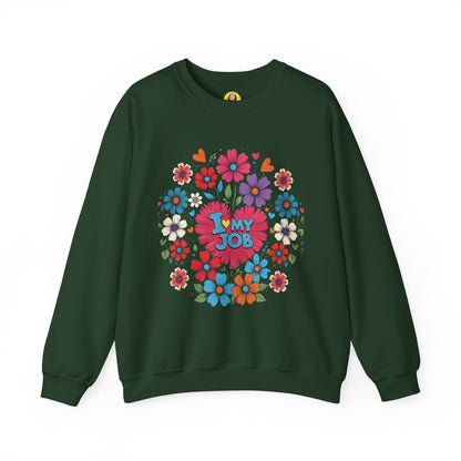 Floral 'I Love My Job' Crewneck Sweatshirt for Work, Motivational Gift, Happy Casual Wear, Spring Style, Unique Employee Appreciation