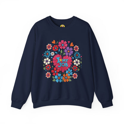 Floral 'I Love My Job' Crewneck Sweatshirt for Work, Motivational Gift, Happy Casual Wear, Spring Style, Unique Employee Appreciation