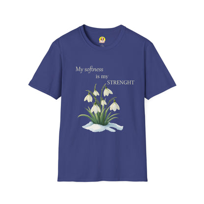 My Softness is My Strength T-Shirt, Inspirational Tee, Gift for Her, Motivational Shirt, Spring Fashion, Positive Vibes