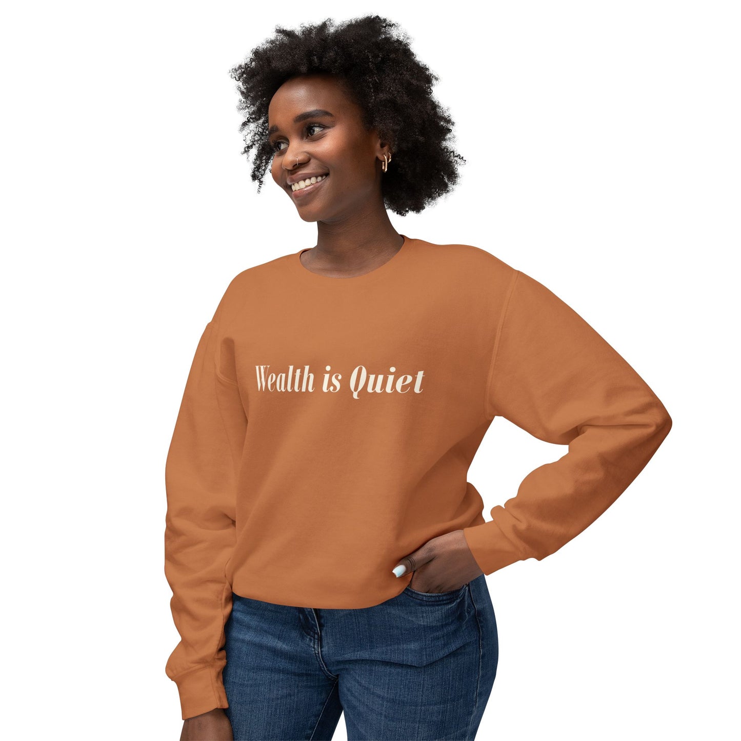 Wealth is Quiet Sweatshirt, Unisex Crewneck for Casual Wear, Inspirational Gift, Cozy Comfortable Style, Perfect for Everyday Fashion