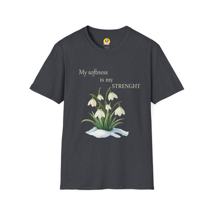 My Softness is My Strength T-Shirt, Inspirational Tee, Gift for Her, Motivational Shirt, Spring Fashion, Positive Vibes