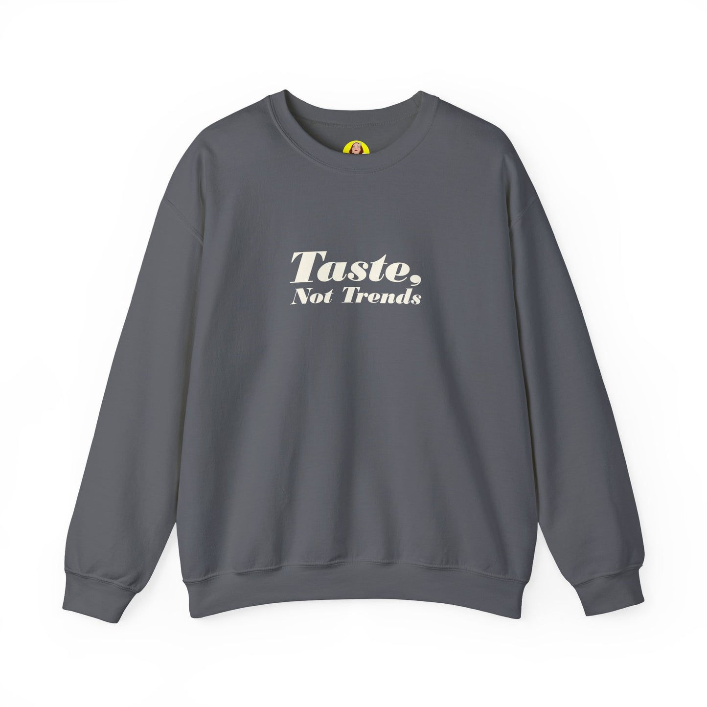 Taste Not Trends Crewneck Sweatshirt, Cozy Fashion Sweater, Unisex Casual Wear, Gift for Trendsetters, Comfortable Loungewear