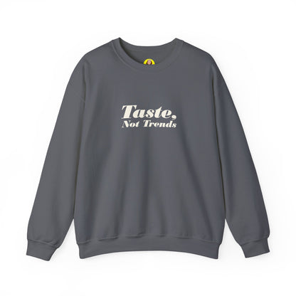 Taste Not Trends Crewneck Sweatshirt, Cozy Fashion Sweater, Unisex Casual Wear, Gift for Trendsetters, Comfortable Loungewear