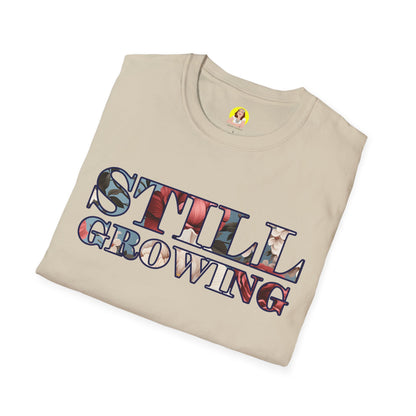 Unisex Softstyle T-Shirt - Inspirational 'Still Growing' Tee, Motivational Shirt for Growth Mindset, Gift for Friends, Casual Wear, [...]