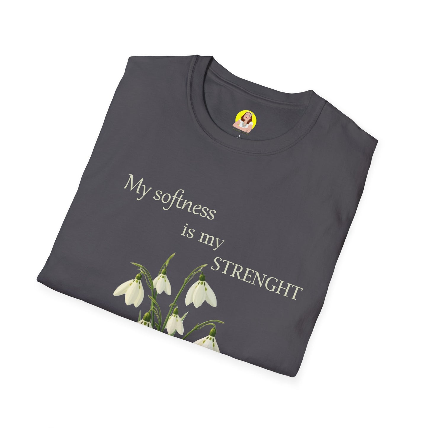 My Softness is My Strength T-Shirt, Inspirational Tee, Gift for Her, Motivational Shirt, Spring Fashion, Positive Vibes