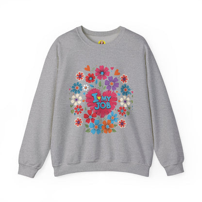 Floral 'I Love My Job' Crewneck Sweatshirt for Work, Motivational Gift, Happy Casual Wear, Spring Style, Unique Employee Appreciation