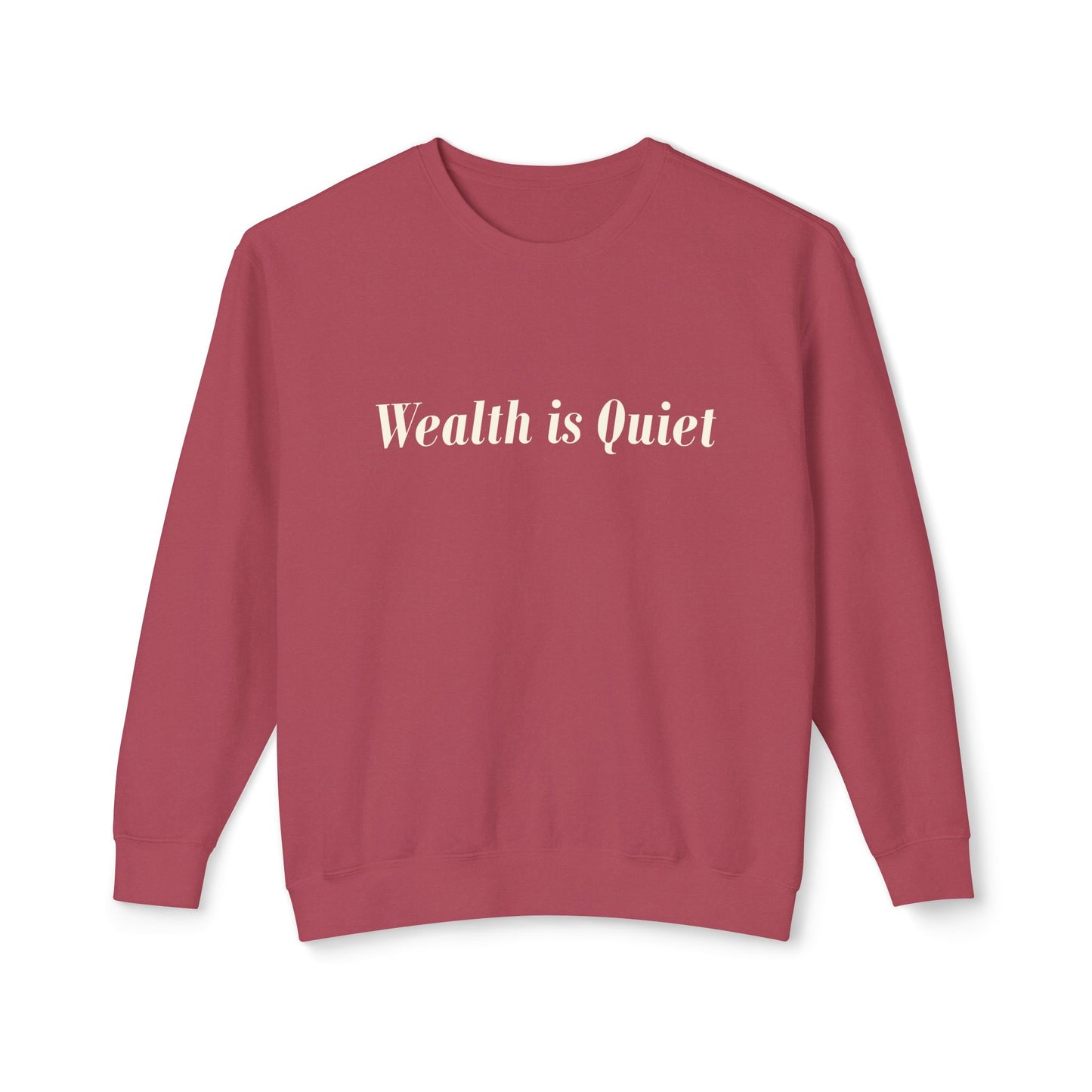 Wealth is Quiet Sweatshirt, Unisex Crewneck for Casual Wear, Inspirational Gift, Cozy Comfortable Style, Perfect for Everyday Fashion