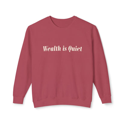 Wealth is Quiet Sweatshirt, Unisex Crewneck for Casual Wear, Inspirational Gift, Cozy Comfortable Style, Perfect for Everyday Fashion