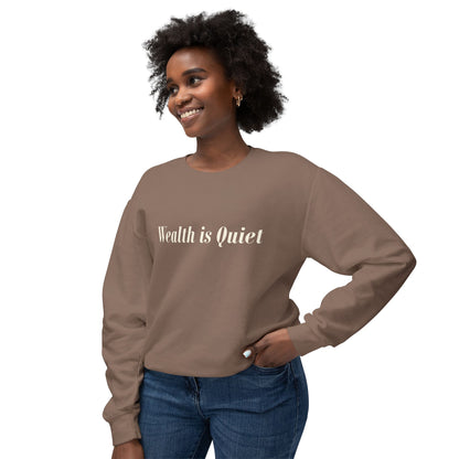 Wealth is Quiet Sweatshirt, Unisex Crewneck for Casual Wear, Inspirational Gift, Cozy Comfortable Style, Perfect for Everyday Fashion