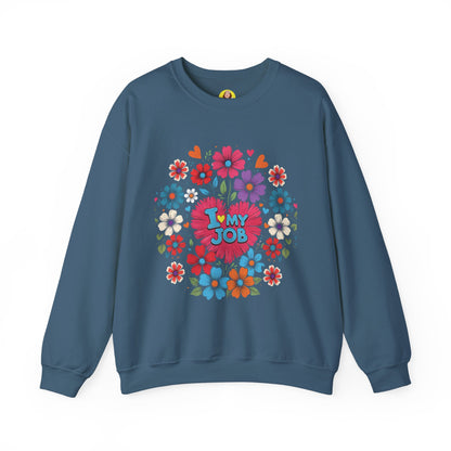 Floral 'I Love My Job' Crewneck Sweatshirt for Work, Motivational Gift, Happy Casual Wear, Spring Style, Unique Employee Appreciation