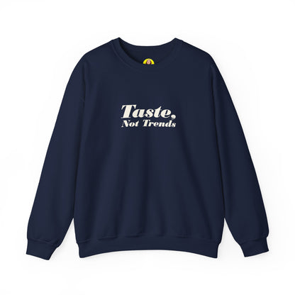 Taste Not Trends Crewneck Sweatshirt, Cozy Fashion Sweater, Unisex Casual Wear, Gift for Trendsetters, Comfortable Loungewear