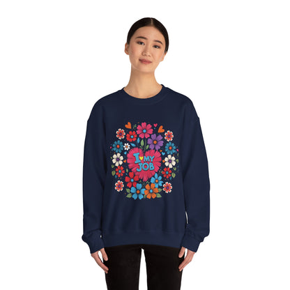 Floral 'I Love My Job' Crewneck Sweatshirt for Work, Motivational Gift, Happy Casual Wear, Spring Style, Unique Employee Appreciation