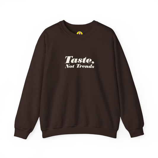 Taste Not Trends Crewneck Sweatshirt, Cozy Fashion Sweater, Unisex Casual Wear, Gift for Trendsetters, Comfortable Loungewear