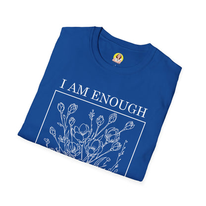Inspirational Floral T-Shirt - I Am Enough, Self-Care Apparel, Positive Vibes Tee, Gift for Friends, Motivational Wear