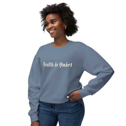 Wealth is Quiet Sweatshirt, Unisex Crewneck for Casual Wear, Inspirational Gift, Cozy Comfortable Style, Perfect for Everyday Fashion