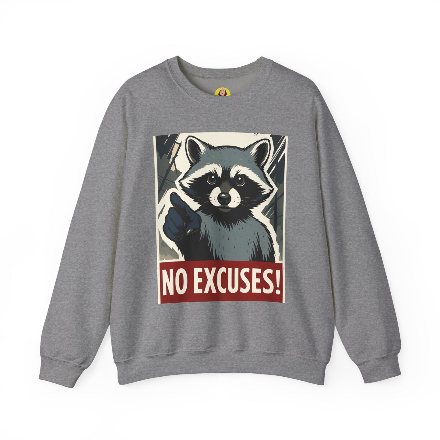 No Excuses! Raccoon Crewneck Sweatshirt, Cozy Sweatshirt for Animal Lovers, Gift for Motivation, Funny Sweatshirt, Unisex Fashion