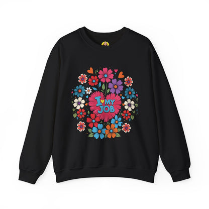 Floral 'I Love My Job' Crewneck Sweatshirt for Work, Motivational Gift, Happy Casual Wear, Spring Style, Unique Employee Appreciation