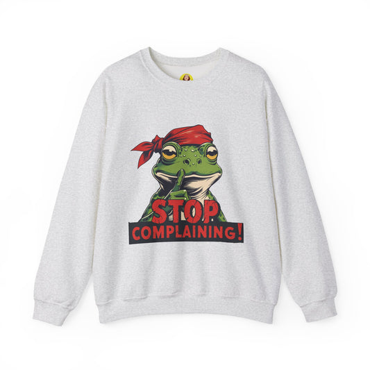 Frog Stop Complaining Sweatshirt, Funny Gift for Frog Lovers, Cozy Unisex Crewneck, Perfect for Relaxing, Gift for Friends