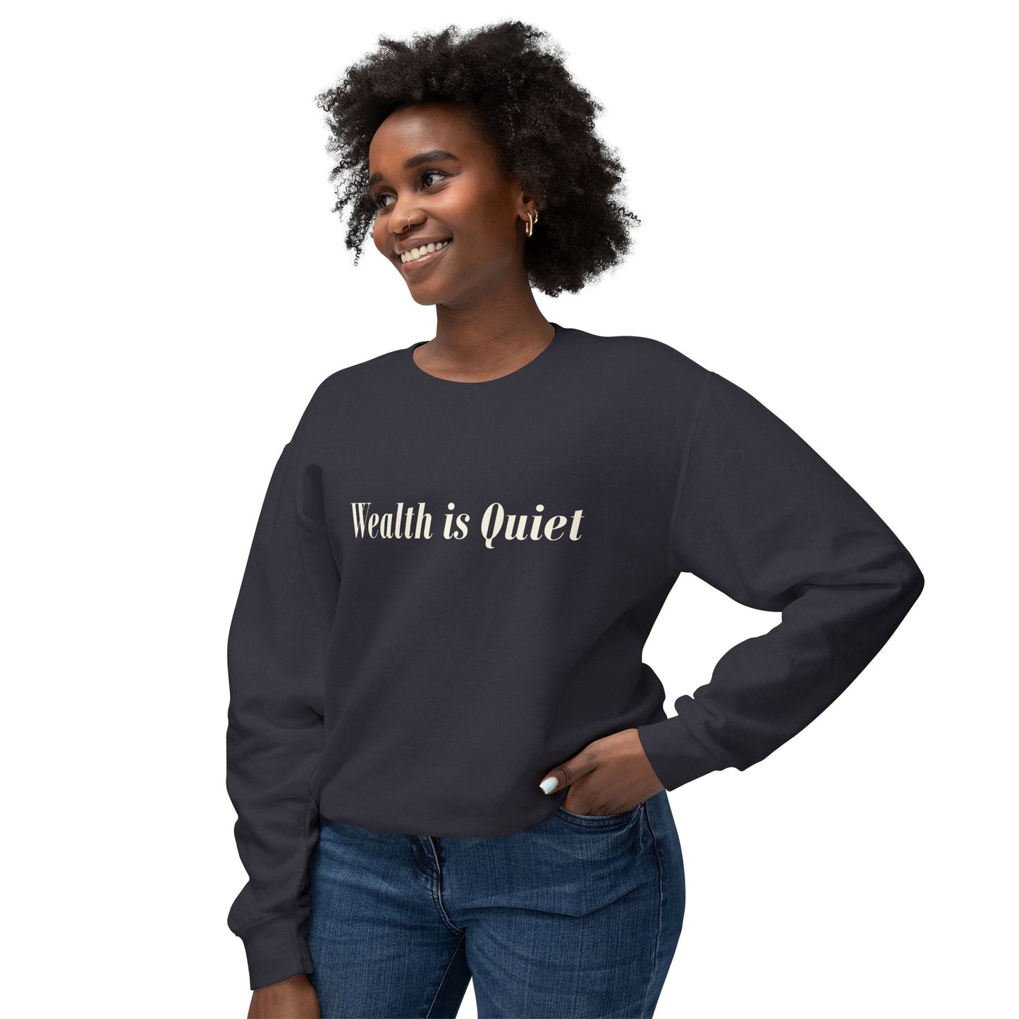 Wealth is Quiet Sweatshirt, Unisex Crewneck for Casual Wear, Inspirational Gift, Cozy Comfortable Style, Perfect for Everyday Fashion