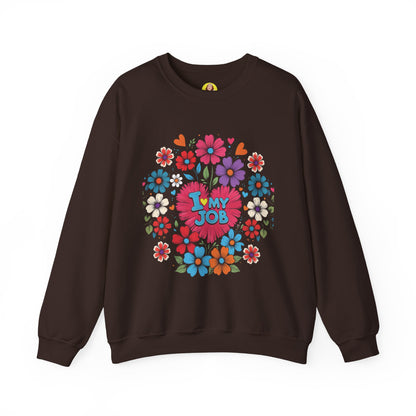 Floral 'I Love My Job' Crewneck Sweatshirt for Work, Motivational Gift, Happy Casual Wear, Spring Style, Unique Employee Appreciation