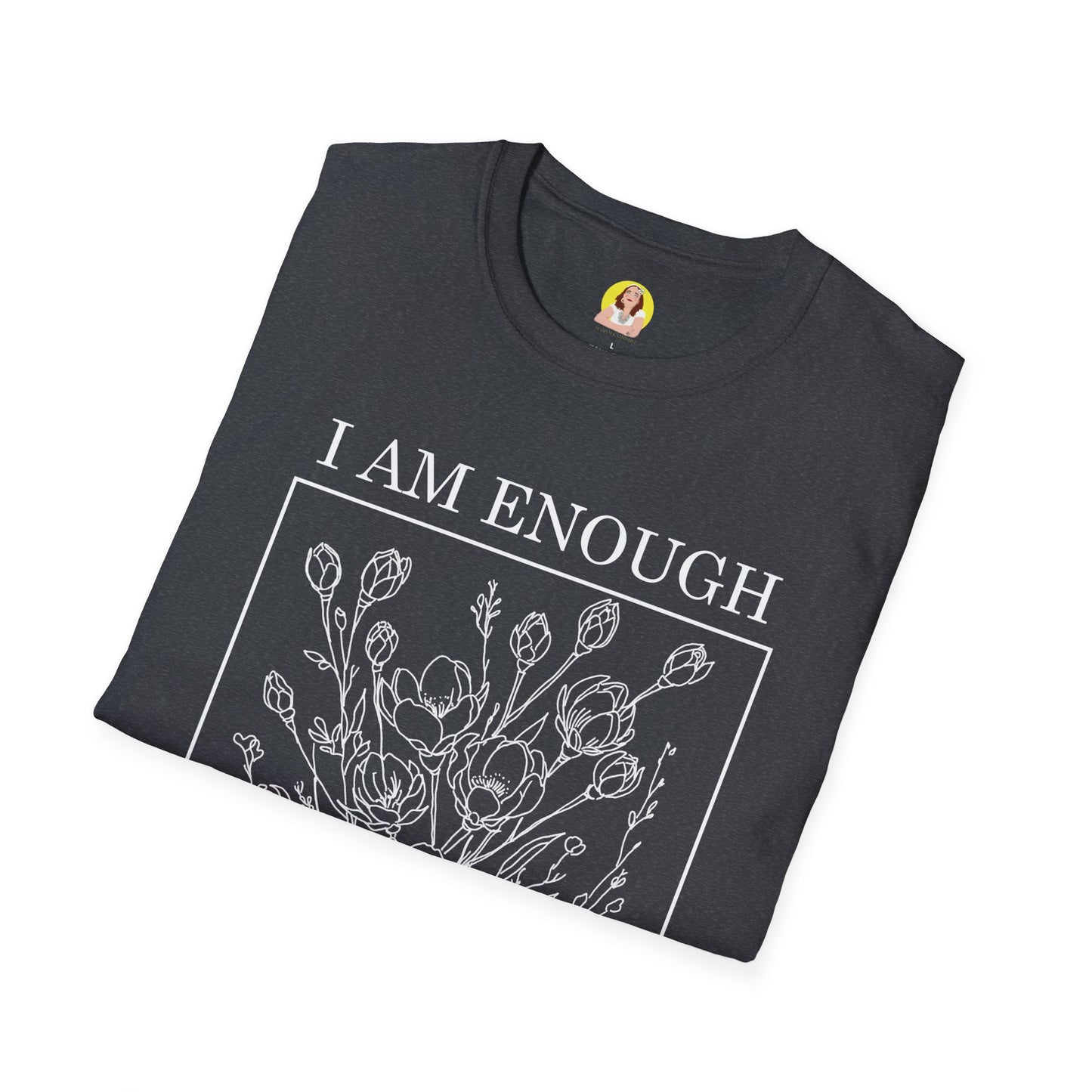 Inspirational Floral T-Shirt - I Am Enough, Self-Care Apparel, Positive Vibes Tee, Gift for Friends, Motivational Wear