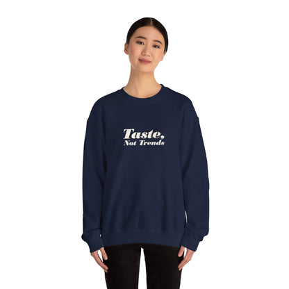 Taste Not Trends Crewneck Sweatshirt, Cozy Fashion Sweater, Unisex Casual Wear, Gift for Trendsetters, Comfortable Loungewear