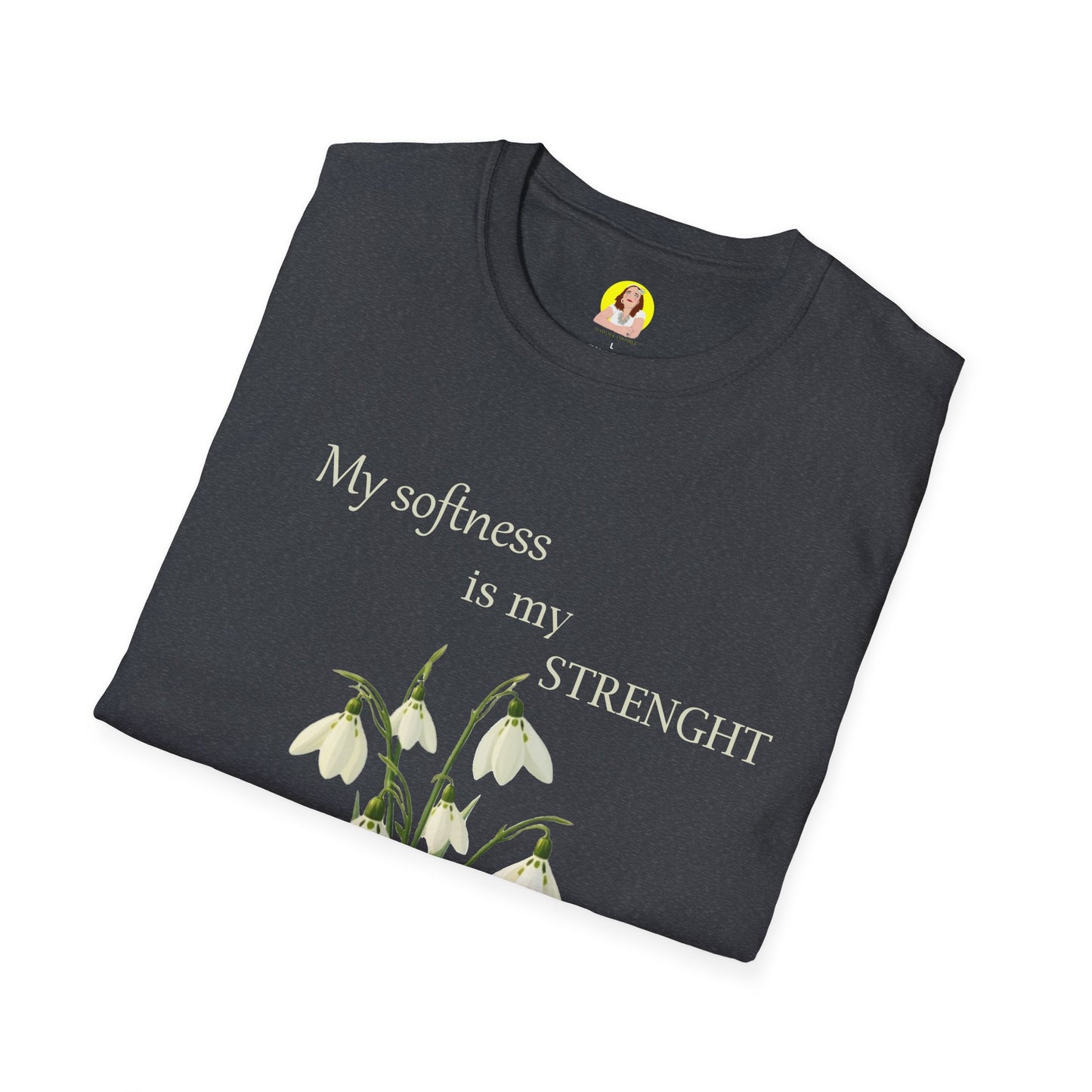 My Softness is My Strength T-Shirt, Inspirational Tee, Gift for Her, Motivational Shirt, Spring Fashion, Positive Vibes