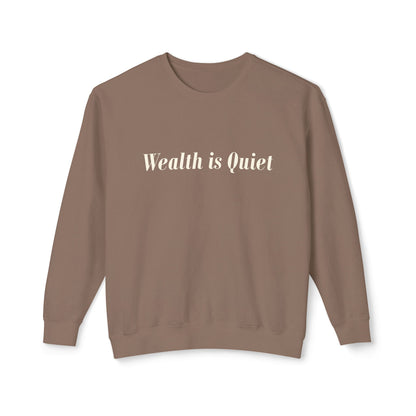 Wealth is Quiet Sweatshirt, Unisex Crewneck for Casual Wear, Inspirational Gift, Cozy Comfortable Style, Perfect for Everyday Fashion