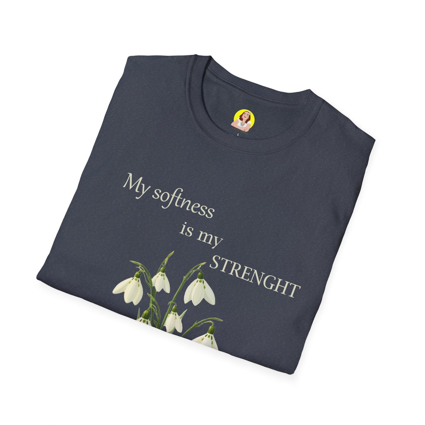 My Softness is My Strength T-Shirt, Inspirational Tee, Gift for Her, Motivational Shirt, Spring Fashion, Positive Vibes