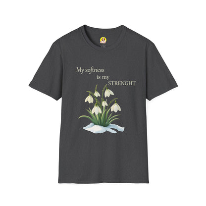 My Softness is My Strength T-Shirt, Inspirational Tee, Gift for Her, Motivational Shirt, Spring Fashion, Positive Vibes