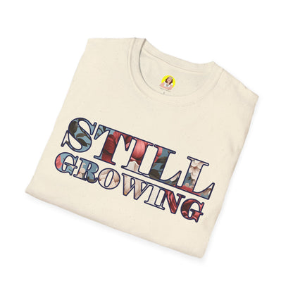 Unisex Softstyle T-Shirt - Inspirational 'Still Growing' Tee, Motivational Shirt for Growth Mindset, Gift for Friends, Casual Wear, [...]