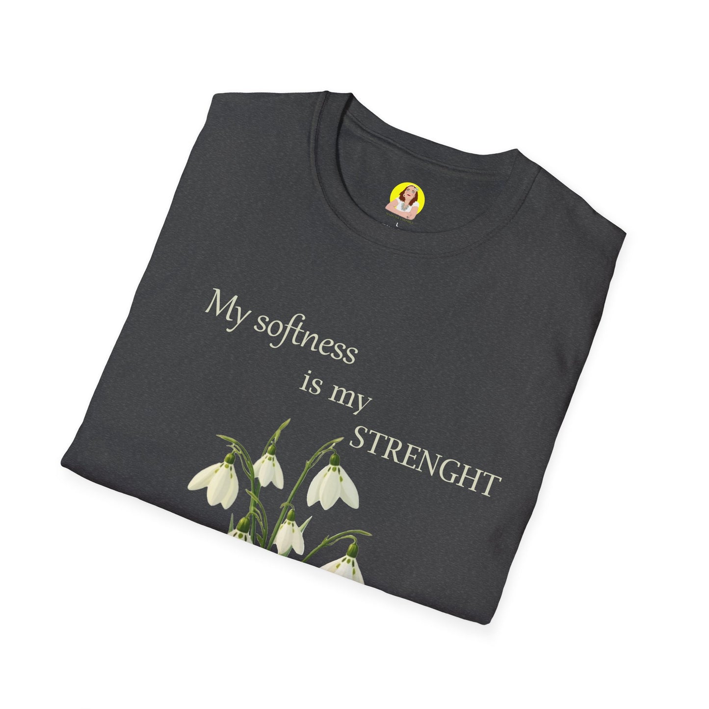 My Softness is My Strength T-Shirt, Inspirational Tee, Gift for Her, Motivational Shirt, Spring Fashion, Positive Vibes